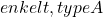 enkelt , type A