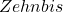 Zehn bis